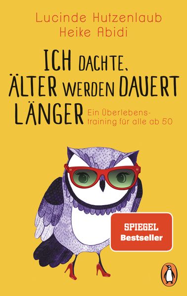 Cover: Ich dachte, älter werden dauert länger von Lucinde Hutzenlaub & Heike Abidi