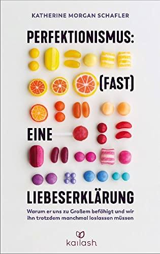 Cover: Perfektionismus: (fast) eine Liebeserklärung von Katherine Morgan Schafler