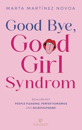 Cover: Good Bye, Good Girl Syndrom von Marta Martínez Novoa