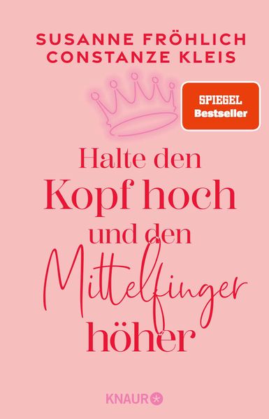 Cover: Halte den Kopf hoch und den Mittelfinger höher von Susanne Fröhlich & Constanze Kleis