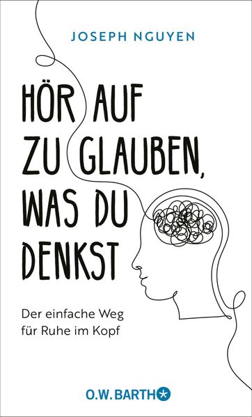 Cover: Hör auf zu glauben, was du denkst von Joseph Nguyen