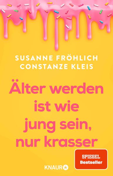 Cover: Älter werden ist wie jung sein, nur krasser von Susanne Fröhlich & Constanze Kleis