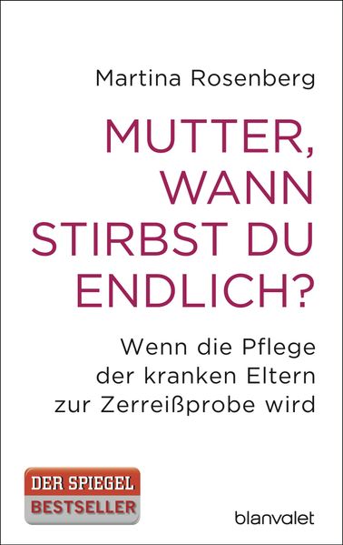 Cover: Mutter, wann stirbst du endlich? von Martina Rosenberg