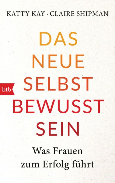 Cover: Das neue Selbstbewusstsein von Katty Kay & Claire Shipman