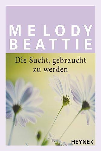 Cover: Die Sucht, gebraucht zu werden von Melody Beattie