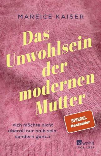 Cover: Das Unwohlsein der modernen Mutter von Mareice Kaiser