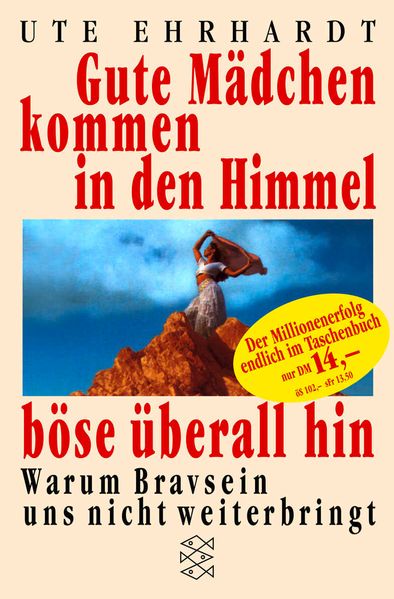 Cover: Gute Mädchen kommen in den Himmel, böse überall hin von Ute Ehrhardt